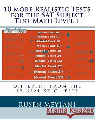 10 more Realistic Tests for the SAT Subject Test Math Level 1: different from the 15 Realistic Tests