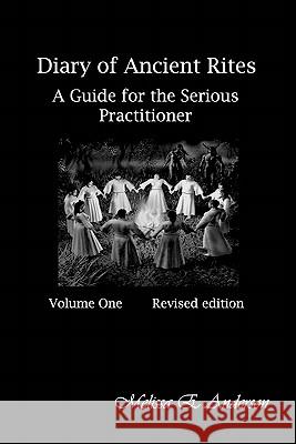 Diary of Ancient Rites,: A Guide for the Serious Practitioner