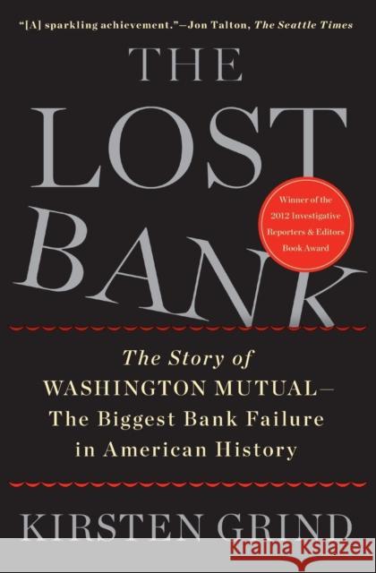 The Lost Bank: The Story of Washington Mutual - The Biggest Bank Failure in American History