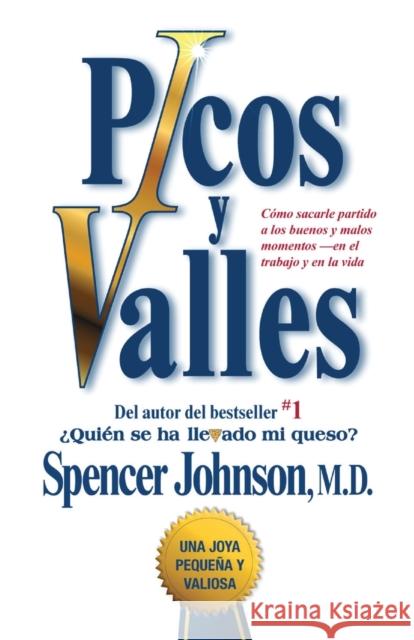 Picos Y Valles (Peaks and Valleys; Spanish Edition: Cómo Sacarle Partido a Los Buenos Y Malos Momentos