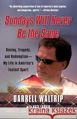 Sundays Will Never Be the Same: Racing, Tragedy, and Redemption--My Life in America's Fastest Sport