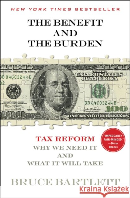 The Benefit and the Burden: Tax Reform - Why We Need It and What It Will Take