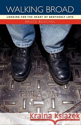 Walking Broad: Looking for the Heart of Brotherly Love