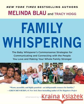 Family Whispering: The Baby Whisperer's Commonsense Strategies for Communicating and Connecting with the People You Love and Making Your