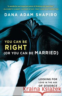 You Can Be Right (or You Can Be Married): Looking for Love in the Age of Divorce