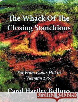 The Whack Of The Closing Stanchions: Far From Papa's Hill In Vietnam 1967