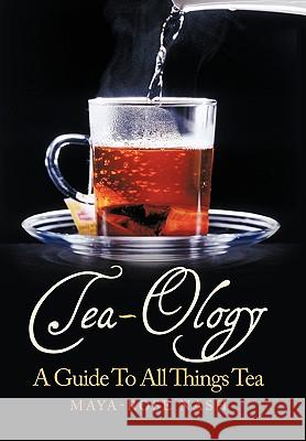 Tea-Ology: A Guide To All Things Tea