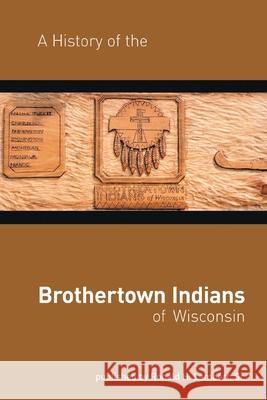 A History of the Brothertown Indians of Wisconsin