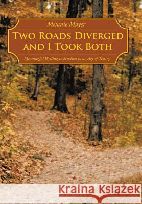 Two Roads Diverged and I Took Both: Meaningful Writing Instruction in an Age of Testing