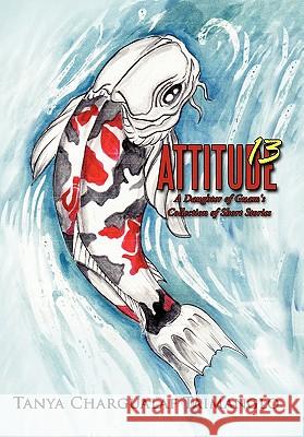 Attitude 13: A Daughter of Guam's Collection of Short Stories