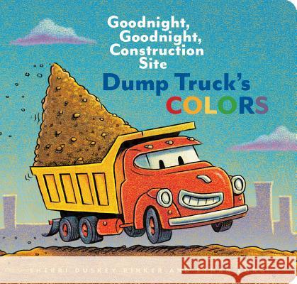 Dump Truck's Colors: Goodnight, Goodnight, Construction Site (Children's Concept Book, Picture Book, Board Book for Kids)