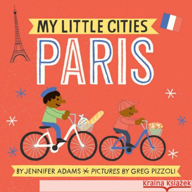 My Little Cities: Paris: (Board Books for Toddlers, Travel Books for Kids, City Children's Books)