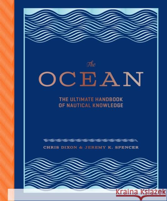 The Ocean: The Ultimate Handbook of Nautical Knowledge