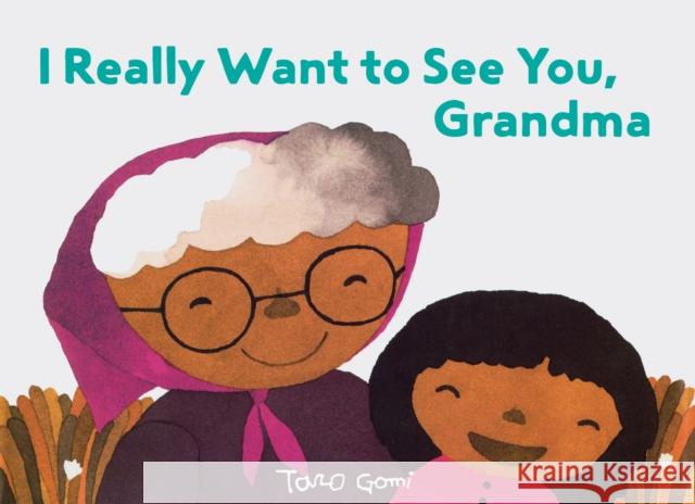 I Really Want to See You, Grandma: (Books for Grandparents, Gifts for Grandkids, Taro Gomi Book)