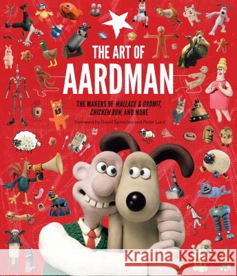 The Art of Aardman: The Makers of Wallace & Gromit, Chicken Run, and More (Wallace and Gromit Book, Claymation Books, Books for Movie Love