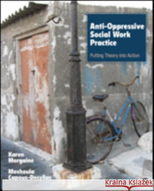 Anti-Oppressive Social Work Practice: Putting Theory Into Action