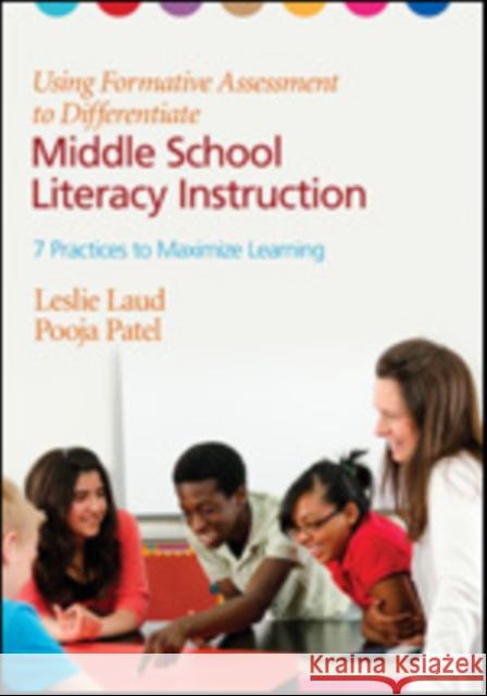 Using Formative Assessment to Differentiate Middle School Literacy Instruction: 7 Practices to Maximize Learning