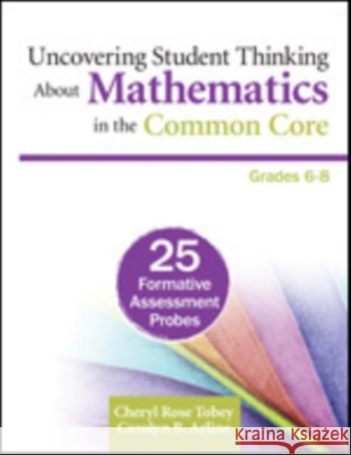 Uncovering Student Thinking about Mathematics in the Common Core, Grades 6-8: 25 Formative Assessment Probes