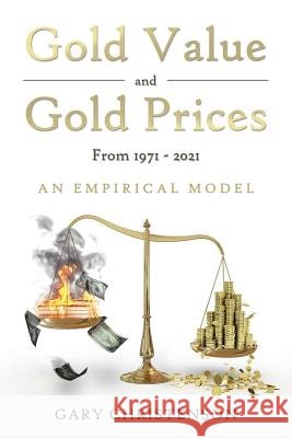 Gold Value and Gold Prices From 1971 - 2021: An Empirical Model
