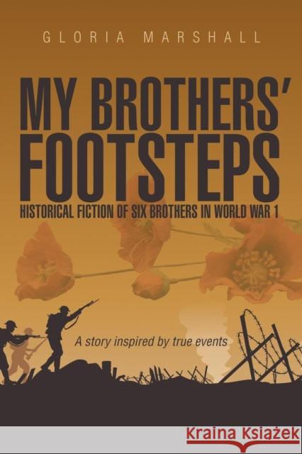 My Brothers' Footsteps: Historical Fiction of Six Brothers in World War 1