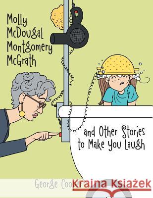 Molly McDougal Montgomery McGrath and Other Stories to Make You Laugh