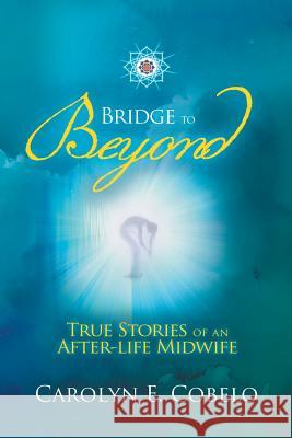 Bridge to Beyond: True Stories of an Afterlife Midwife