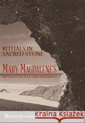 Rituals in Sacred Stone: Mary Magdalene's Message of Self Empowerment.