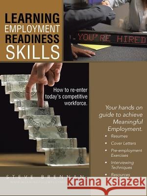 Learning Employment Readiness Skills - How to Re-Enter Today's Competitive Workforce.