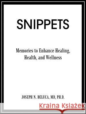 Snippets: Memories to Enhance Healing, Health, and Wellness