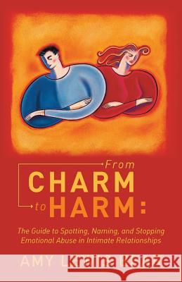 From Charm to Harm: The Guide to Spotting, Naming, and Stopping Emotional Abuse in Intimate Relationships