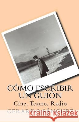 Cómo escribir un guión: Cine, Teatro, Radio