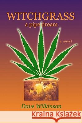 Witchgrass: A Pipe Dream