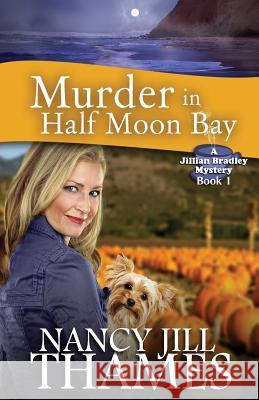Murder In Half Moon Bay: A Jillian Bradley Mystery