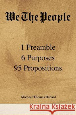 We the People: 1 Preamble 6 Purposes 95 Propositions