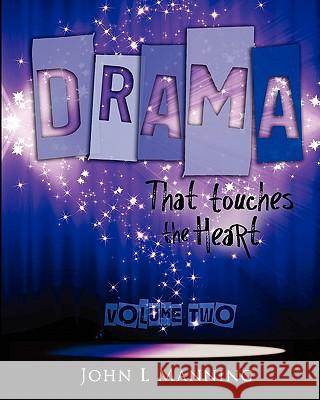 Drama That Touches the Heart Volume II: Ready to use scripts for a spiritual impact