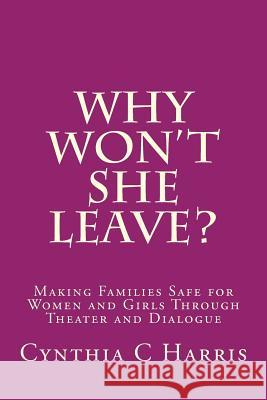 Why Won't She Leave?: Making Families Safe for Women and Girls Through Theater and Dialogue