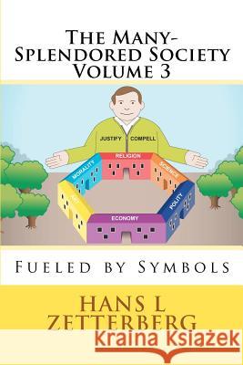 The Many-Splendored Society Volume 3: Fueled by Symbols