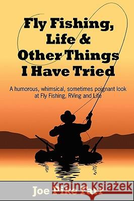 Fly Fishing, Life and Other Things I Have Tried