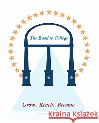 The Road To College: Grow. Reach. Become.