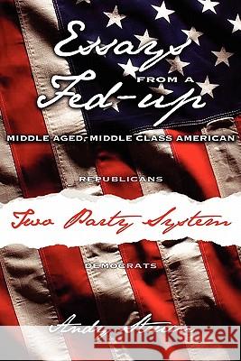 Essays from a Fed-Up Middle Aged, Middle Class American