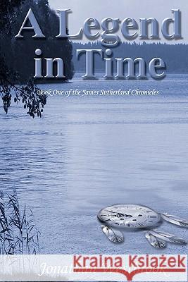 A Legend in Time: Book One of the James Sutherland Chronicles