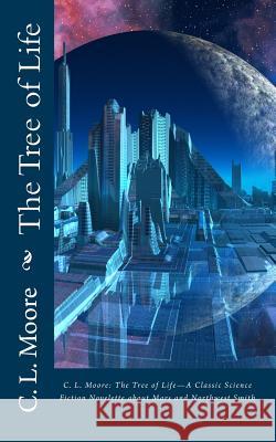 C.L.Moore: The Tree of Life--A Classic Science Fiction Novelette about Mars and Northwest Smith