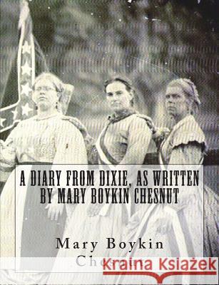 A Diary From Dixie, As Written By Mary Boykin Chesnut