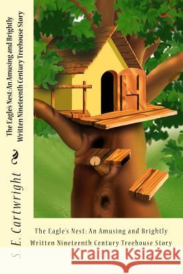 The Eagle's Nest: An Amusing and Brightly Written Nineteenth Century Treehouse Story