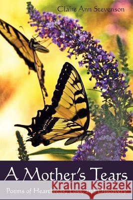 A Mother's Tears: Poems of Heartbreak, Loss, and Discovery