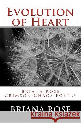 Evolution of Heart: Briana Rose Crimson Chaos Poetry