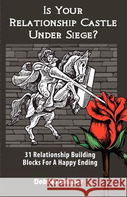 Is Your Relationship Castle Under Siege?: 31 Relationship Building Blocks For a Happy Ending