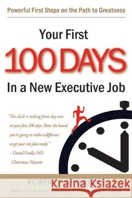 Your First 100 Days In a New Executive Job: Powerful First Steps On The Path to Greatness