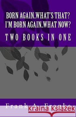 Born Again...What's That? I'm Born Again...What Now? Two Books In One