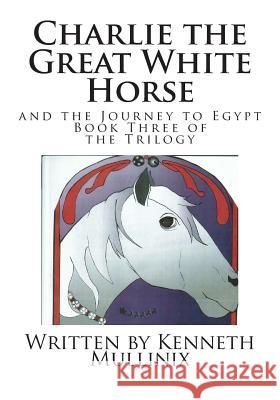 Charlie the Great White Horse: And the Journey to Egypt